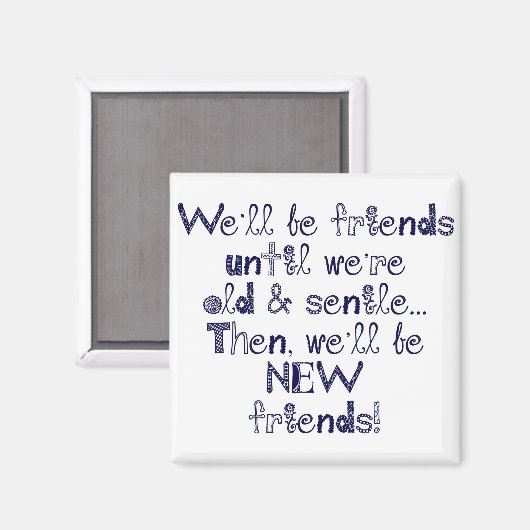 We zijn vrienden tot we oud en seniel zijn magneet (Voorkant / Achterkant)