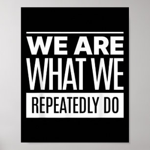 We zijn wat we herhaaldelijk filosofische citaten poster