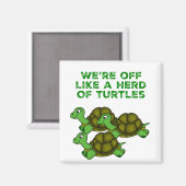 We zijn weg als een Herd van Turtles Funny design Magneet (Voorkant / Achterkant)