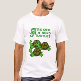We zijn weg als een Herd van Turtles Funny design T-shirt