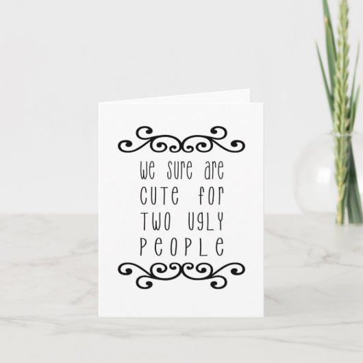 We zijn zeker Schattige voor twee lelijke mensen - Feestdagen Kaart (Voorkant)