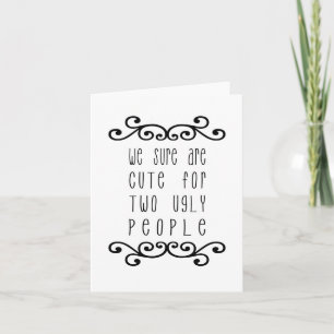 We zijn zeker Schattige voor twee lelijke mensen - Feestdagen Kaart