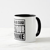 We zijn zo dichtbij als de Mok van je telefoon (Voorkant rechts)