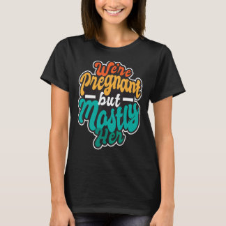 We zijn zwanger maar vooral zij - Aankondiging nie T-shirt
