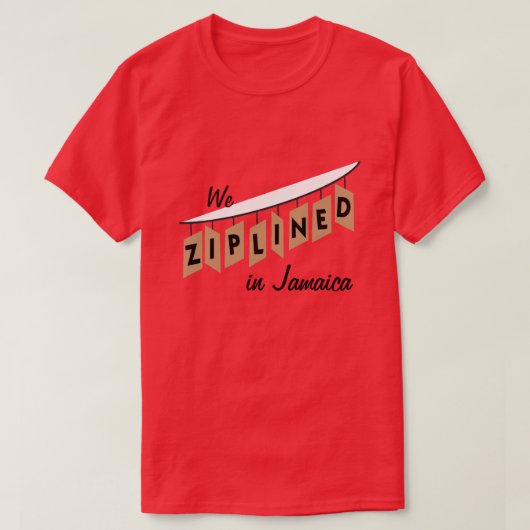We Ziplined in Jamaica - aanpasbaar T-shirt (Design voorkant)