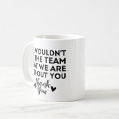 We zouden niet het team zijn zonder jou koffiemok (Voorkant links)