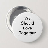 We zouden samen moeten liefhebben ronde button 7,6 cm (Voorkant /achterkant)