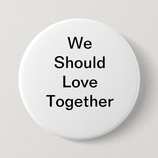 We zouden samen moeten liefhebben ronde button 7,6 cm (Voorkant)