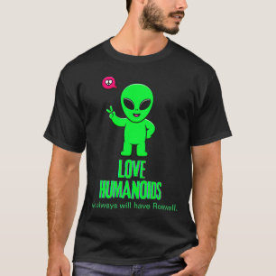 We zullen altijd Rosewell Alien Loves Humanoids he T-shirt