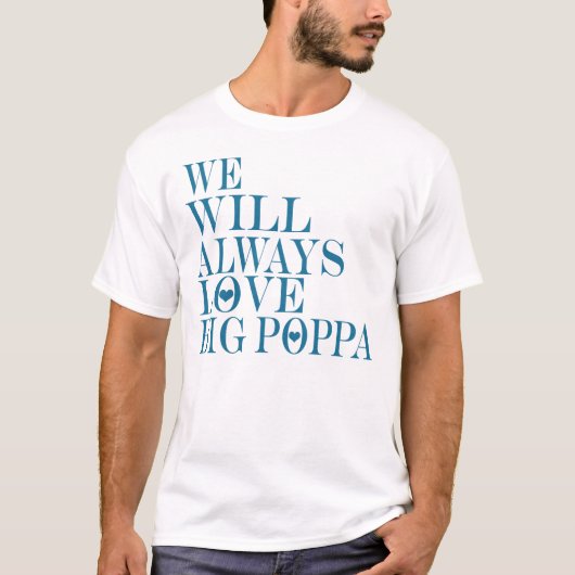 We zullen altijd van Big Poppa houden — T-Shirt (Voorkant)
