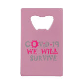 We zullen COVID-19 overleven – kracht en veerkrach Creditkaart Flessenopener (Voorkant)