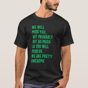 We zullen je missen omdat je collega vertrekt t-shirt