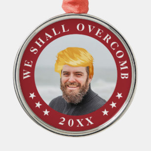 We zullen ons omvormen   Uw foto met Trump Hair Metalen Ornament