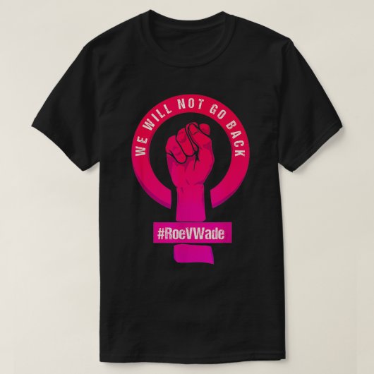 We zullen Roe V Wade Pros Choi niet beschermen T-shirt (Design voorkant)