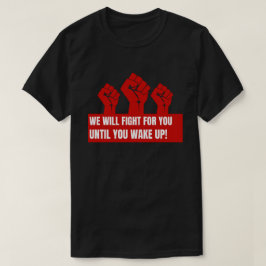 We zullen voor je vechten tot je wakker wordt in h t-shirt