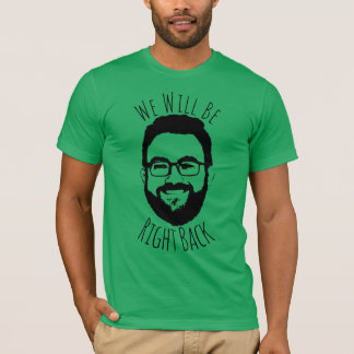 We zullen zo terug zijn.... t-shirt