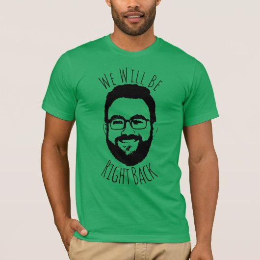 We zullen zo terug zijn.... t-shirt (Voorkant)