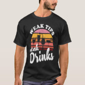 Weak Tips Weak Drinks Bartender Bar Cocktail Bart T-shirt (Voorkant)
