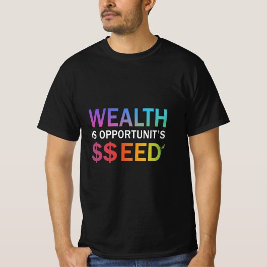 Wealth is Opportunity's Seed, Design Mannen T-shirt (Voorkant)