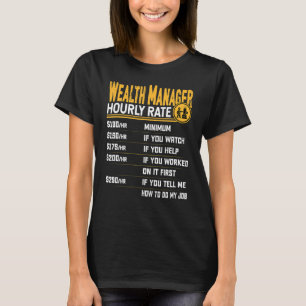 Wealth Manager Uourly Rate Wealth Director T-shirt