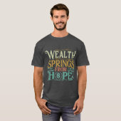 Wealth Springs from Hope T-shirt (Voorkant volledig)