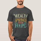 Wealth Springs from Hope T-shirt (Voorkant)