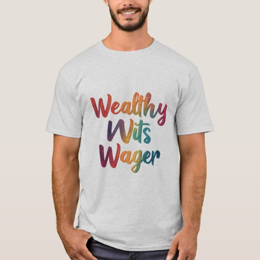 "Wealthy Wits". T-shirt (Voorkant)