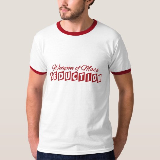 Weapon of Mass Seduction shirt - kies stijl (Voorkant)