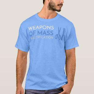 Weapons Of Mass Beautification T-shirt