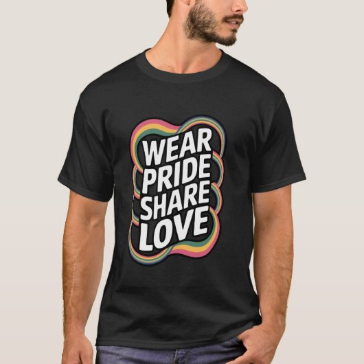 Wear Pride Share Love Rainbow Colors T-shirt (Voorkant)