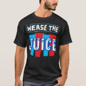 Wease the Juice T-shirt (Voorkant)