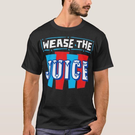Wease the Juice T-shirt (Voorkant)