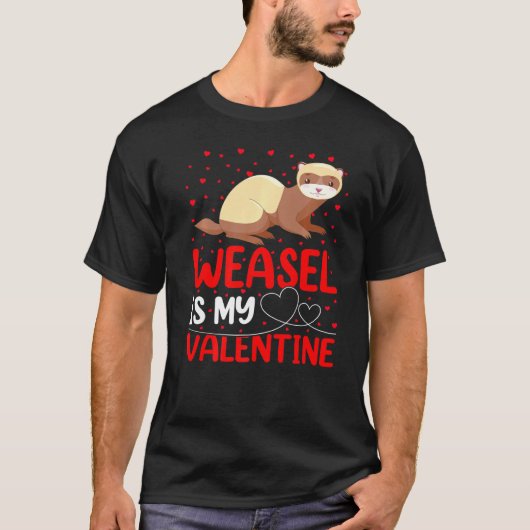 Weasel Animal Funny Weasel Is My Valentine T-shirt (Voorkant)