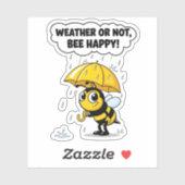 "Weather or Not, Bee Happy" Sticker (Vel)