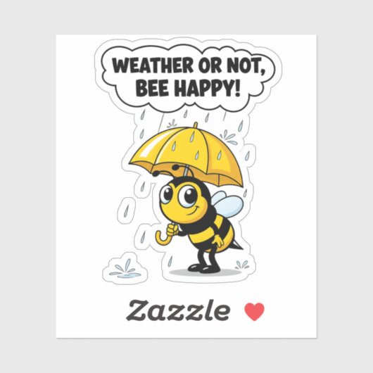 "Weather or Not, Bee Happy" Sticker (Vel)