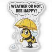 "Weather or Not, Bee Happy" Sticker (Voorkant)