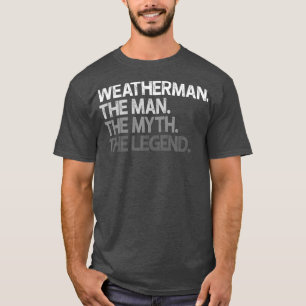 Weatherman Meteoroloog The Man Myth Legend T-shirt