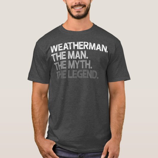 Weatherman Meteoroloog The Man Myth Legend T-shirt (Voorkant)