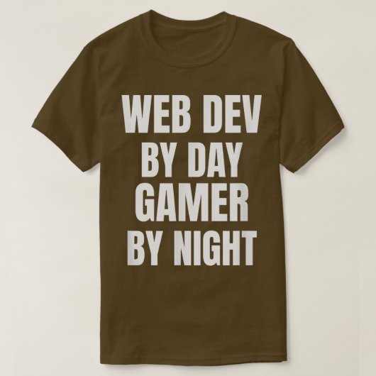 Web Dev By Day Gamer By Night T-Shirt (Design voorkant)