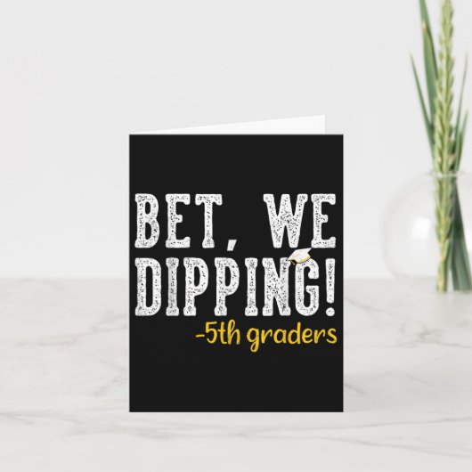 Wedden dat we dippen 5e klas Afstuderen geschenken Kaart (Voorkant)