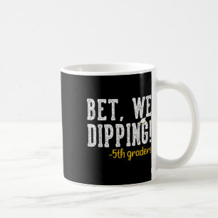 Wedden dat we dippen 5e klas Afstuderen geschenken Koffiemok