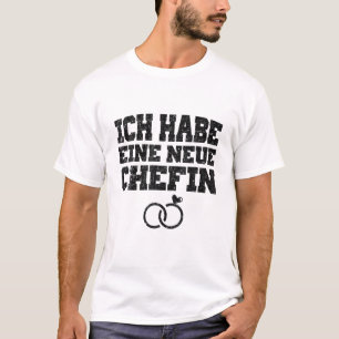 Weddenschap Verloving "Ich Habe Eine Neue Chef" Gi T-shirt