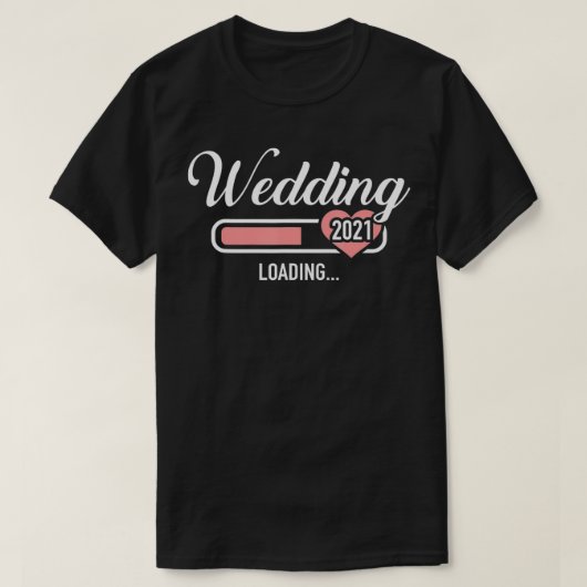 Wedding 2021 loading t-shirt (Design voorkant)