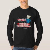 Wedding Coordinator & Coffee  Saying T-shirt (Voorkant)