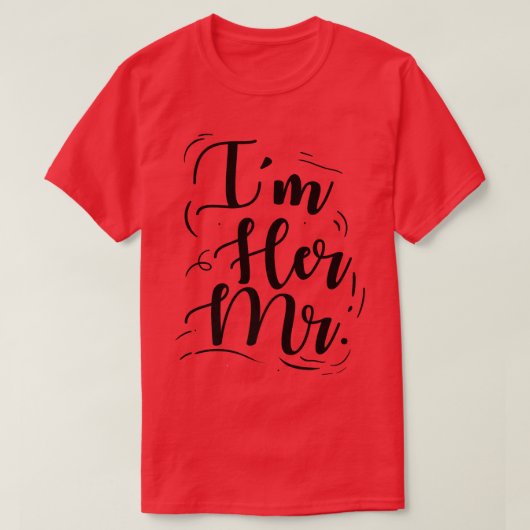 Wedding Engagement Im Her Mr  T-shirt (Design voorkant)