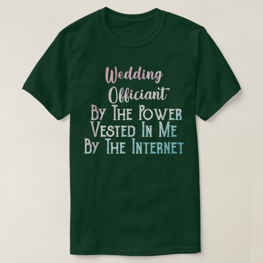 Wedding Officiant By The Power Vested In Me By The T-shirt (Design voorkant)