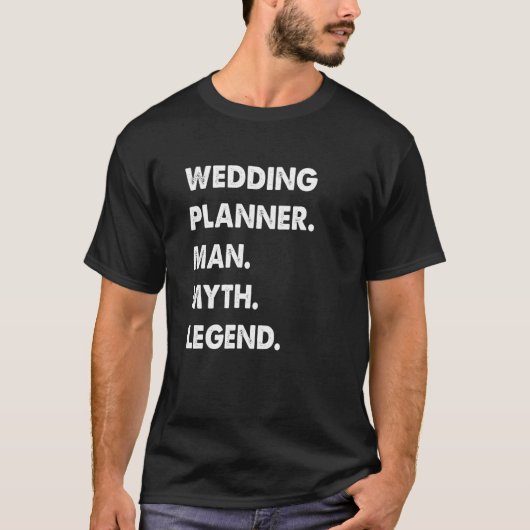 Wedding Planner Man Myth Legend T-shirt (Voorkant)