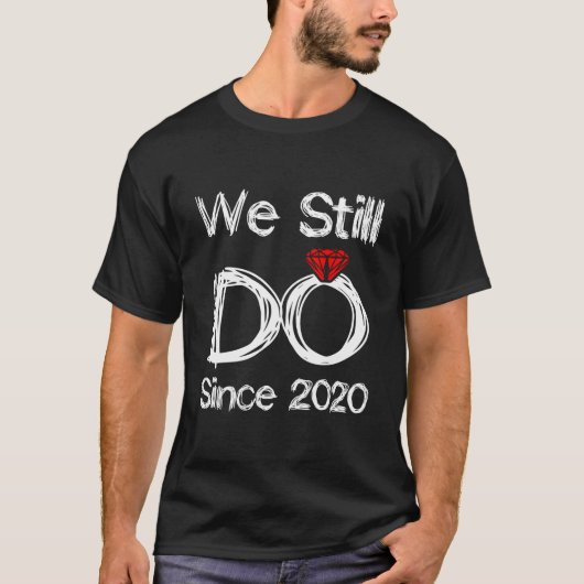 Wedding Ring Anniversary We Still Do Since 2020 T-shirt (Voorkant)