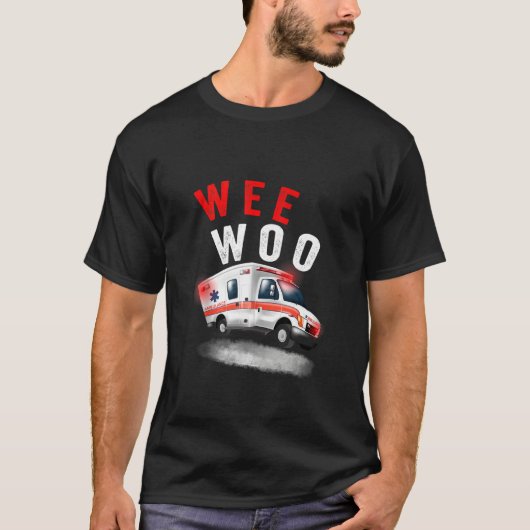 Wee Woo Ambulance Amr Emt Paramedic T-shirt (Voorkant)