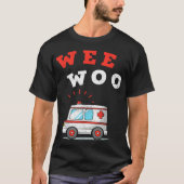 Wee Woo Ambulance AMR Funny EMS EMT Paramedic Gift T-shirt (Voorkant)